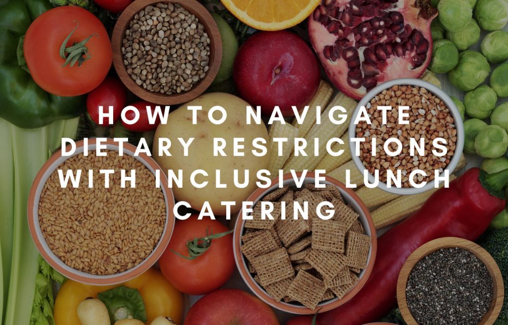 Dietary Restrictions with Inclusive Lunch Catering
